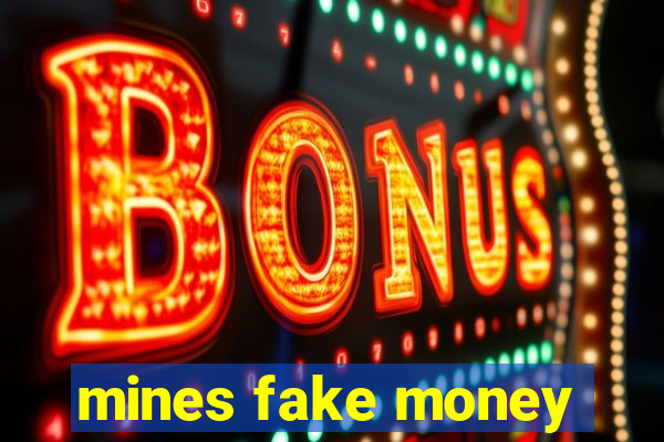 mines fake money